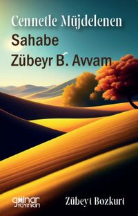 Cennetle Müjdelenen Sahabe Zübeyr B. Avvam