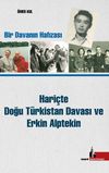 Hari&ccedil;te Doğu T&uuml;rkistan Davası ve Erkin Alptekin