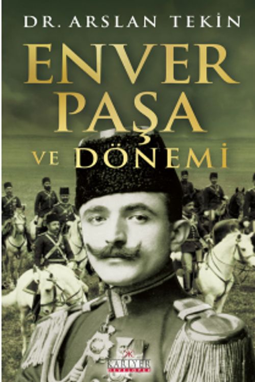 Enver Paşa ve Dönemi