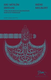 Ebu Müslim Destanı & Türk-İran Destan Geleneğinde Horasan Teberdarı