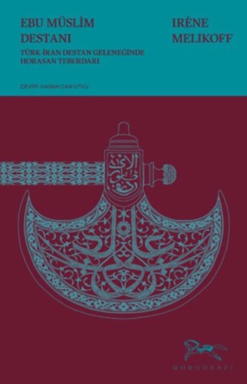 Ebu Müslim Destanı & Türk-İran Destan Geleneğinde Horasan Teberdarı