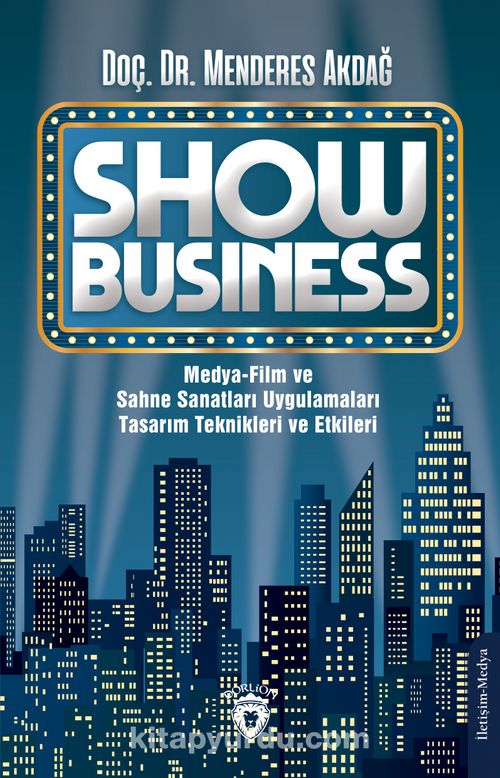 Show Business Medya-Film ve Sahne Sanatları Uygulamaları Tasarım Teknikleri  ve Etkileri (Doç. Dr. Menderes Akdağ) Fiyatı, Yorumları, Satın Al -  Kitapyurdu.com