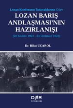 Lozan Kongeransı Tutanaklarına Göre Lozan Barış Andlaşması'nın Hazırlanışı (20 Kasım 1922-24 Temmuz 1923)