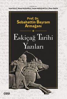 Prof. Dr. Sebahattin Bayram Armağanı Eskiçağ Tarihi Yazıları