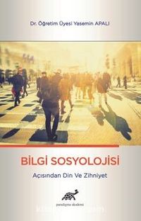 Bilgi Sosyolojisi Açısından Din ve Zihniyet