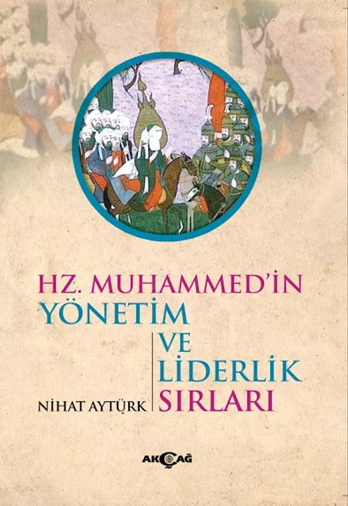 Hz. Muhammed'in Yönetim ve Liderlik Sırları