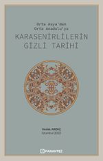 Orta Asya'dan Orta Anadolu'ya Karasenirlilerin Gizli Tarihi
