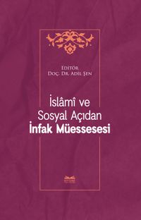 İslamî ve Sosyal Açıdan İnfak Müessesesi