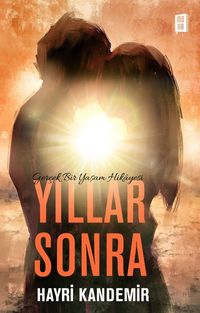 Yıllar Sonra & Gerçek Bir Yaşam Hikayesi