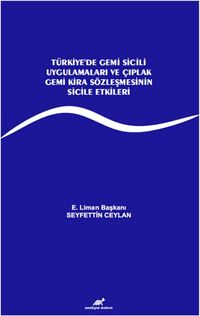 Türkiye’de Gemi Sicili Uygulamaları ve Çıplak Gemi Kira Sözleşmesinin Sicile Etkileri