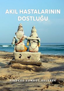 Akıl Hastalarının Dostluğu