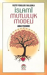 Pozitif Psikolojik Yaklaşımla İslamî Mutluluk Modeli