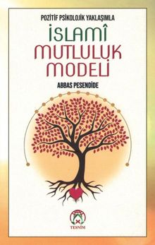 Pozitif Psikolojik Yaklaşımla İslamî Mutluluk Modeli