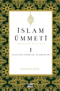İslam Ümmeti 1 (İbrahim Milleti) & Esaslar- Sınırlar-Alametler