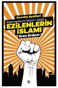 Ezilenlerin İslamı & Egemenlerin İslamı Değil