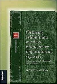 Ortaçağ İslam'ında Mesihçi İnançlar ve İmparatorluk Siyaseti & Dokuzuncu Yüzyılın Başlarında Abbasi Hilafeti