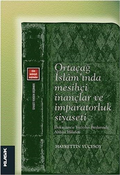 Ortaçağ İslam'ında Mesihçi İnançlar ve İmparatorluk Siyaseti & Dokuzuncu Yüzyılın Başlarında Abbasi Hilafeti