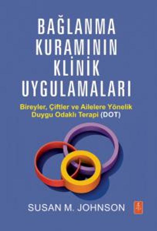 Bağlanma Kuramının Klinik Uygulamaları & Bireyler, Çiftler ve Ailelere Yönelik Duygu Odaklı Terapi (DOT) 