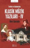 Tarihten ve G&uuml;n&uuml;m&uuml;zden Klasik M&uuml;zik Yazıları IV