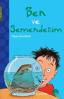 Ben ve Semenderim - Pippa Goodhart