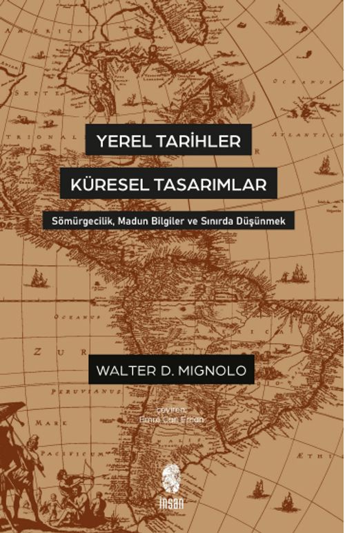 Yerel Tarihler Küresel Tasarımlar & Sömürgecilik, Madun Bilgiler ve Sınırda Düşünmek