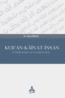 Kur'an-Kainat-İnsan & Üç Kitabı Anlama ve Yorumlama Usûlü