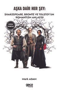 Aşka Dair Her Şey & Shakespeare, Brontë ve Tolstoy’un Romantizm Anlayışı