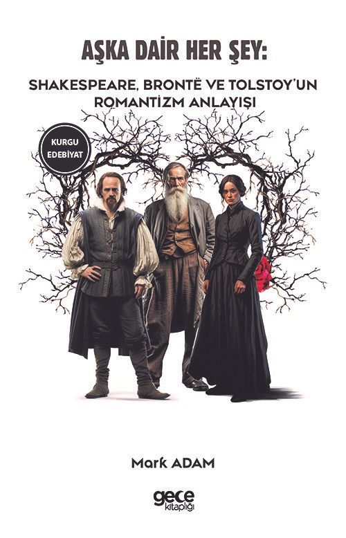 Aşka Dair Her Şey & Shakespeare, Brontë ve Tolstoy'un Romantizm Anlayışı