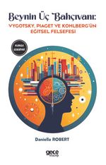 Beynin Üç Bahçıvanı & Vygotsky, Piaget ve Kohlberg'ün Eğitsel Felsefesi