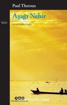 Aşağı Nehir - Paul Theroux