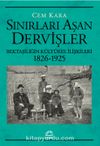 Sınırları Aşan Dervişler & Bektaşiliğin Kültürel İlişkileri (1826-1925)