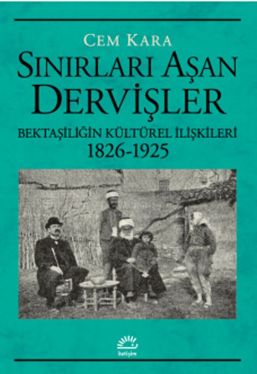 Sınırları Aşan Dervişler & Bektaşiliğin Kültürel İlişkileri (1826-1925)