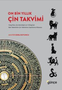 On Bin Yıllık Çin Takvimi & Feng Shui, Çin Astrolojisi ve I-Ching için Batı Takviminin Çin Takvimine Uyarlanma Kılavuzu