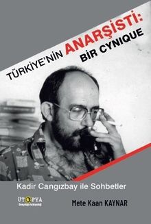 Türkiye'nin Anarşisti: Bir Cynique & Kadir Cangızbay ile Sohbetler
