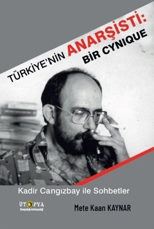Türkiye'nin Anarşisti: Bir Cynique & Kadir Cangızbay ile Sohbetler