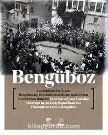 Anadolu’dan Bir Tanıklık & Bengüboz’un Objektifinden Mudurnu’da Erken Cumhuriyet - Ayşe Ege Yıldırım