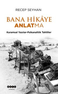 Bana Hikaye Anlatma & Kuramsal Yazılar-Psikanalitik Tahliller