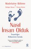 Nasıl İnsan Olduk: İnsanlığın K&ouml;keninin İzinde