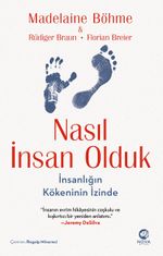 Nasıl İnsan Olduk: İnsanlığın Kökeninin İzinde
