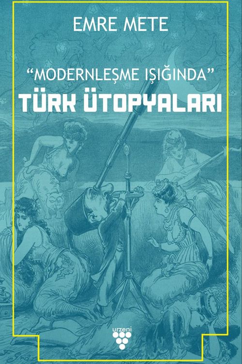 Modernleşme Işığında Türk Ütopyaları