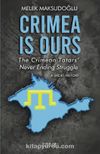 Crimea is Ours: The Crimean Tatars’ Never Ending Struggle & A Short History