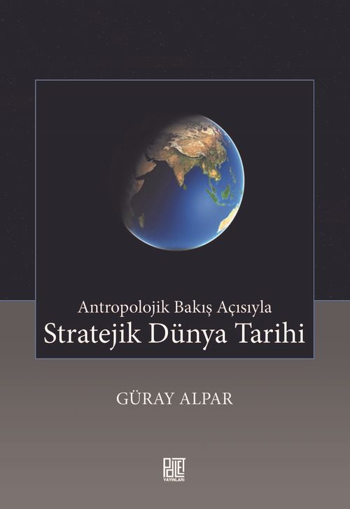 Antropolojik Bakış Açısıyla Stratejik Dünya Tarihi