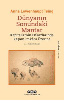 Dünyanın Sonundaki Mantar & Kapitalizmin Enkazlarında Yaşam İmkanı Üzerine