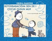 Büyükbabacığım Sen de Çocuk Oldun mu? 
