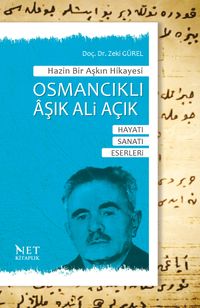 Hazin Bir Aşkın Hikayesi Osmancıklı Âşık Ali Acık & Hayatı-Sanatı-Eserleri