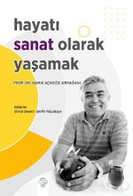 Hayatı Sanat Olarak Yaşamak & Namık Açıkgöz Armağanı