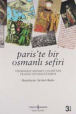 Paris'te Bir Osmanlı Sefiri / Yirmisekiz Mehmet Çelebi'nin Fransa Seyahatnamesi
