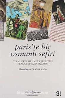 Paris'te Bir Osmanlı Sefiri / Yirmisekiz Mehmet Çelebi'nin Fransa Seyahatnamesi - Bilinmeyen Yazar
