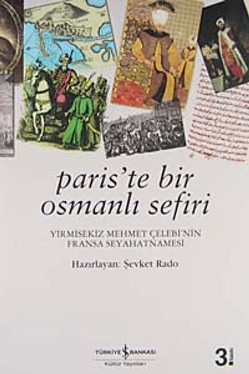 Paris'te Bir Osmanlı Sefiri / Yirmisekiz Mehmet Çelebi'nin Fransa