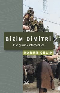 Bizim Dimitri & Hiç Gitmek İstemediler